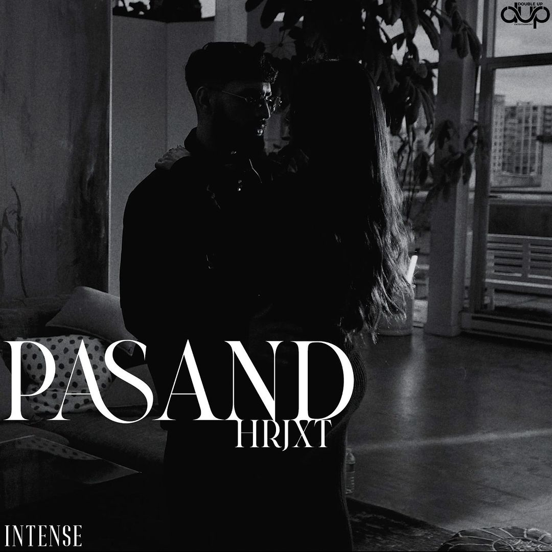 Pasand - Hrjxt & Intense